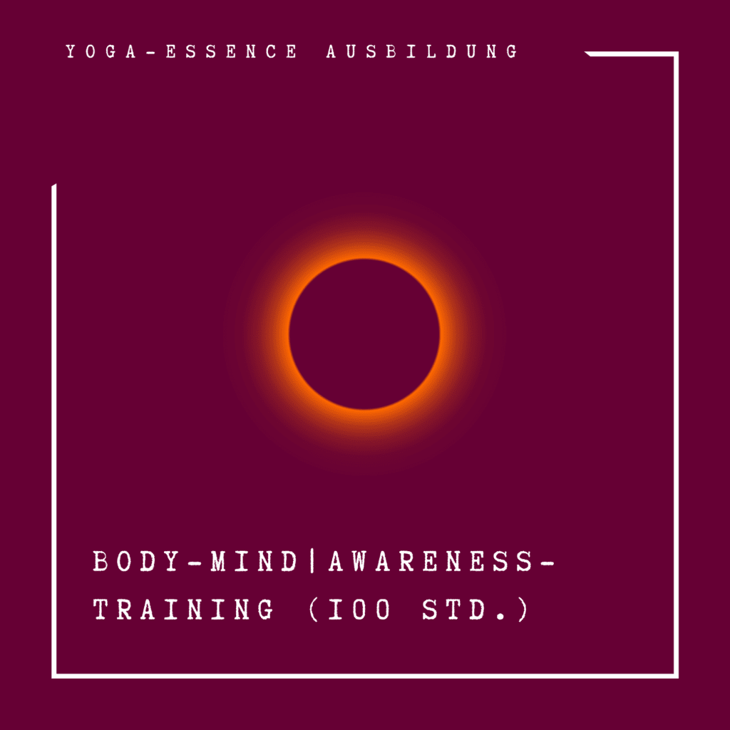 Body-Mind | Awareness-Training (100 Stunden). Teil 1 der Yogalehrerausbildung (Selbsterfahrung und eigene Praxis)